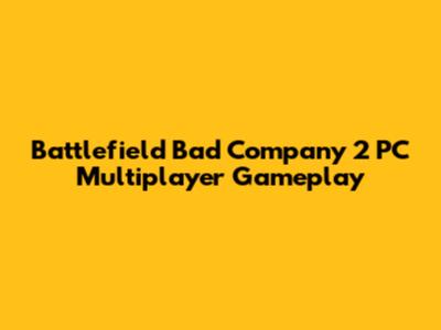 Battlefield Bad Company 2 PC Multiplayer Gameplay