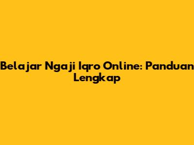Belajar Ngaji Iqro Online: Panduan Lengkap