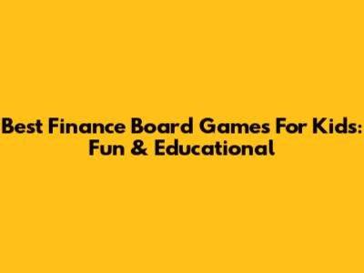 Best Finance Board Games For Kids: Fun & Educational
