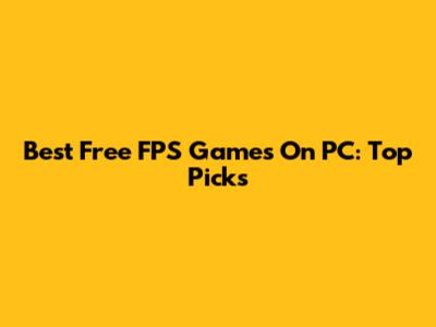 Best Free FPS Games On PC: Top Picks
