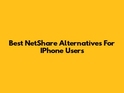 Best NetShare Alternatives For IPhone Users
