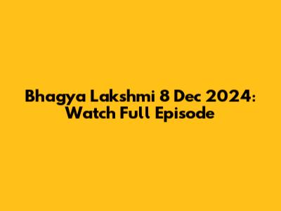 Bhagya Lakshmi 8 Dec 2024: Watch Full Episode