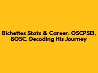 Bichette's Stats & Career: OSCPSEI, BOSC, Decoding His Journey