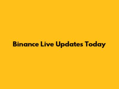 Binance Live Updates Today