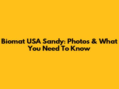 Biomat USA Sandy: Photos & What You Need To Know