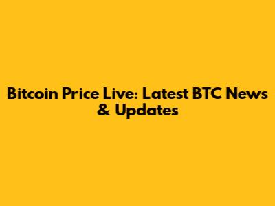 Bitcoin Price Live: Latest BTC News & Updates