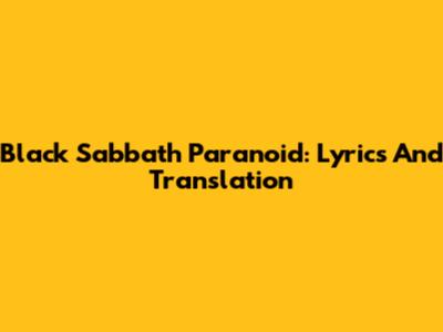 Black Sabbath Paranoid: Lyrics And Translation