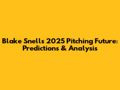 Blake Snell's 2025 Pitching Future: Predictions & Analysis