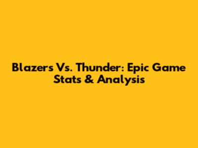 Blazers Vs. Thunder: Epic Game Stats & Analysis