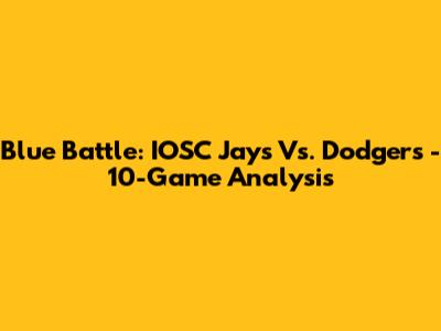 Blue Battle: IOSC Jays Vs. Dodgers - 10-Game Analysis