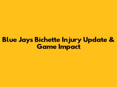 Blue Jays' Bichette Injury Update & Game Impact