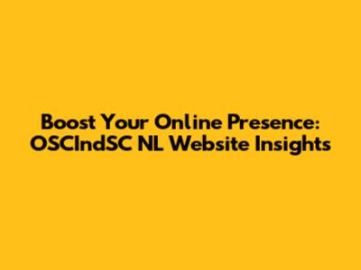 Boost Your Online Presence: OSCIndSC NL Website Insights
