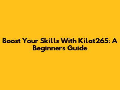 Boost Your Skills With Kilat265: A Beginner's Guide