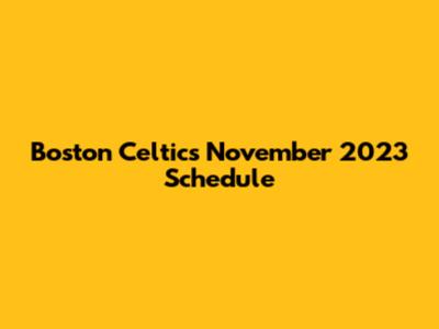 Boston Celtics November 2023 Schedule