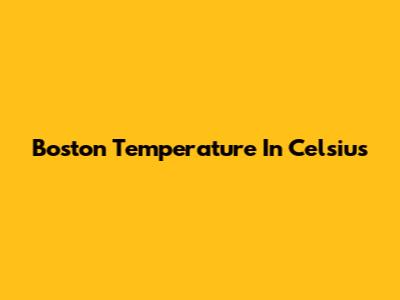 Boston Temperature In Celsius
