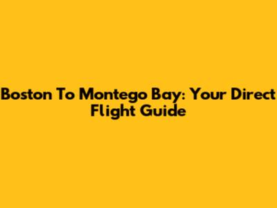 Boston To Montego Bay: Your Direct Flight Guide