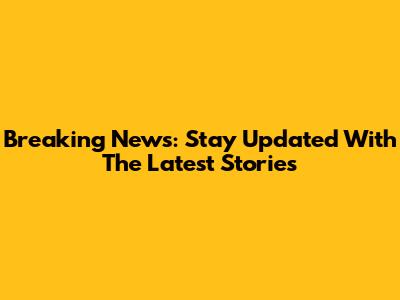 Breaking News: Stay Updated With The Latest Stories