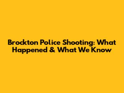 Brockton Police Shooting: What Happened & What We Know