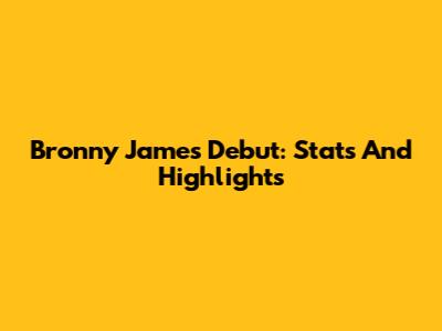Bronny James' Debut: Stats And Highlights