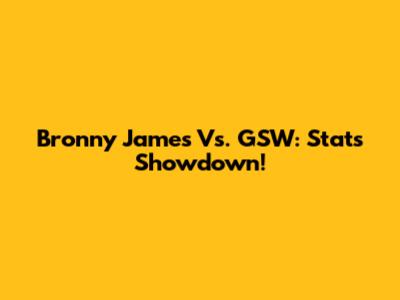 Bronny James Vs. GSW: Stats Showdown!