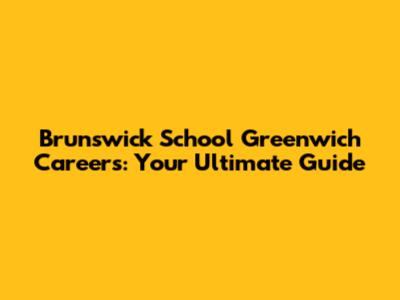 Brunswick School Greenwich Careers: Your Ultimate Guide