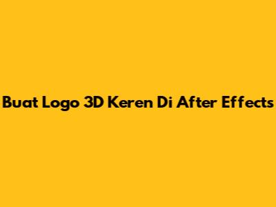 Buat Logo 3D Keren Di After Effects
