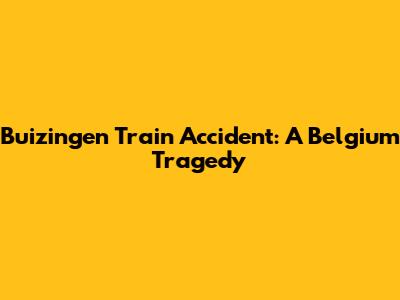 Buizingen Train Accident: A Belgium Tragedy
