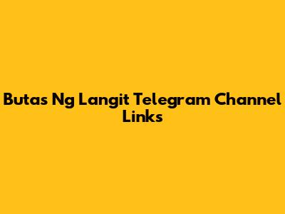 Butas Ng Langit Telegram Channel Links