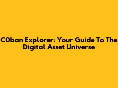 C0ban Explorer: Your Guide To The Digital Asset Universe