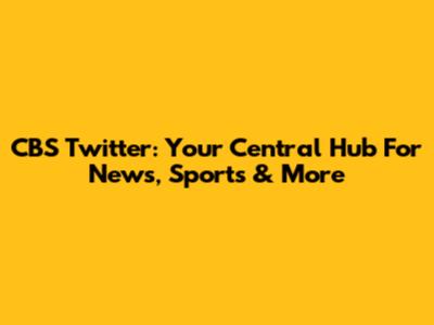 CBS Twitter: Your Central Hub For News, Sports & More