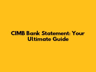 CIMB Bank Statement: Your Ultimate Guide
