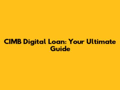 CIMB Digital Loan: Your Ultimate Guide