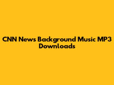 CNN News Background Music MP3 Downloads