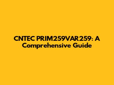 CNTEC PRIM259VAR259: A Comprehensive Guide