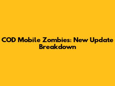 COD Mobile Zombies: New Update Breakdown