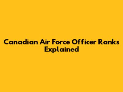 Canadian Air Force Officer Ranks Explained
