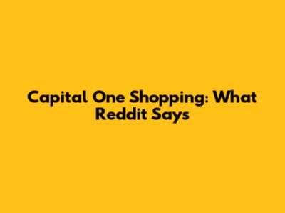 Capital One Shopping: What Reddit Says