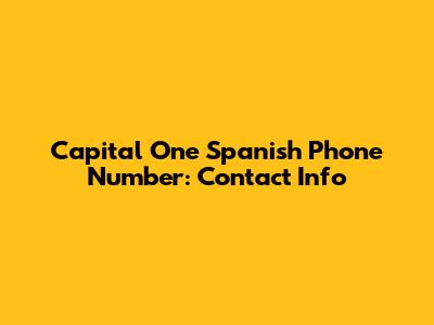 Capital One Spanish Phone Number: Contact Info