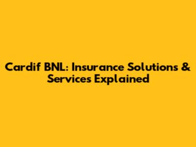 Cardif BNL: Insurance Solutions & Services Explained