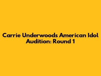 Carrie Underwood's American Idol Audition: Round 1