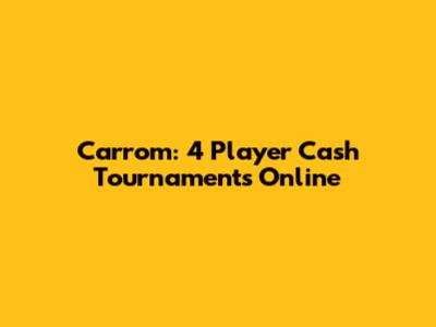 Carrom: 4 Player Cash Tournaments Online