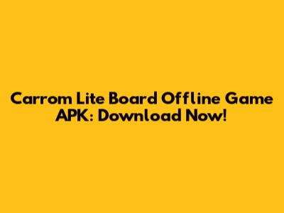 Carrom Lite Board Offline Game APK: Download Now!