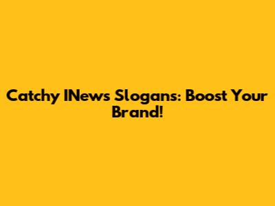 Catchy INews Slogans: Boost Your Brand!