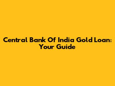 Central Bank Of India Gold Loan: Your Guide