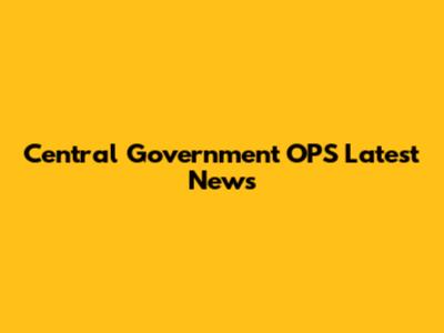Central Government OPS Latest News