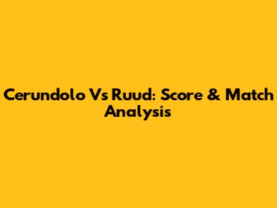 Cerundolo Vs Ruud: Score & Match Analysis