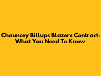 Chauncey Billups Blazers Contract: What You Need To Know