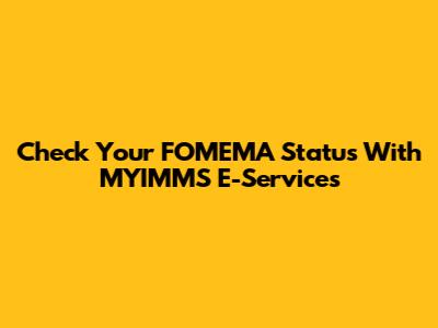 Check Your FOMEMA Status With MYIMMS E-Services