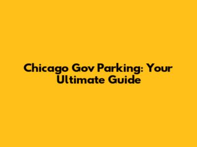 Chicago Gov Parking: Your Ultimate Guide