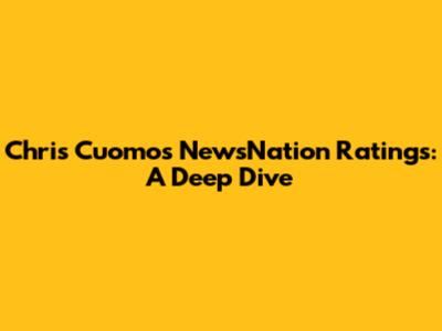 Chris Cuomo's NewsNation Ratings: A Deep Dive
